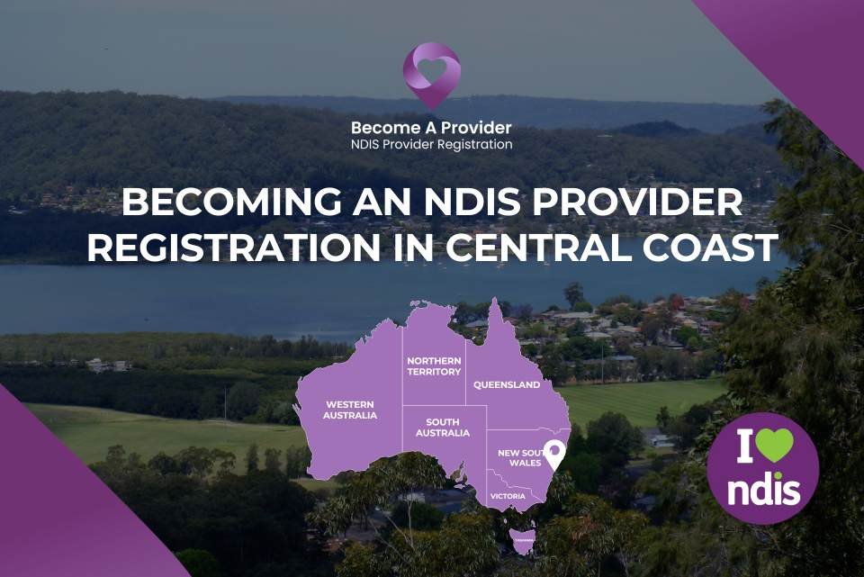 Becoming an NDIS Provider Registration in Central Coast