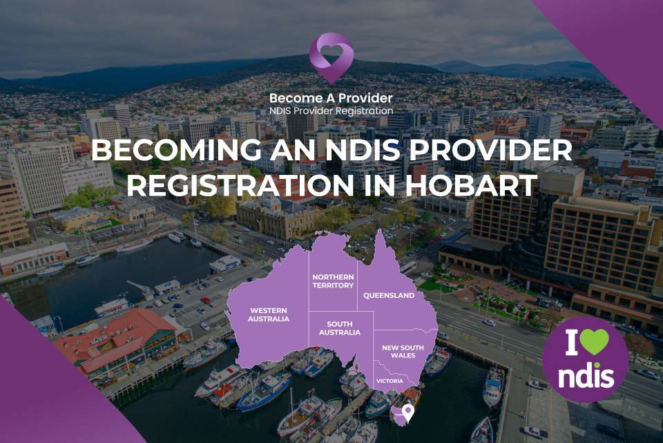 Becoming an NDIS Provider Registration in Hobart