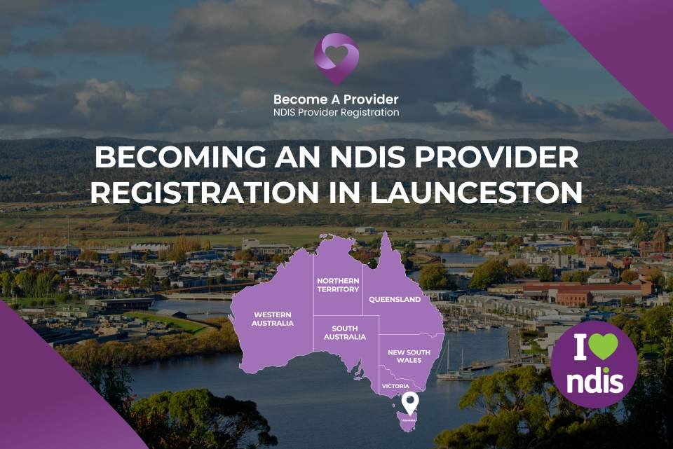 Becoming an NDIS Provider Registration in Launceston