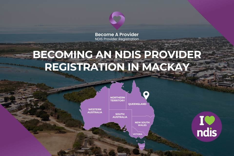 Becoming an NDIS Provider Registration in Mackay