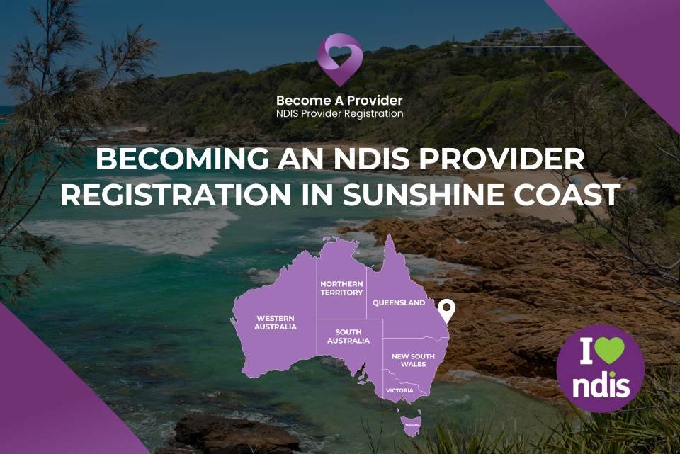 Becoming an NDIS Provider Registration in Sunshine Coast