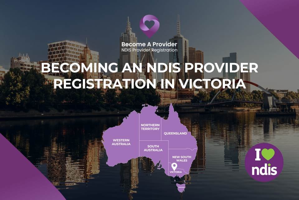 Becoming an NDIS Provider Registration in Victoria