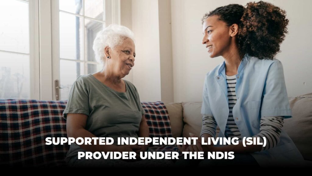 How to Become a Supported Independent Living (SIL) Provider under the NDIS