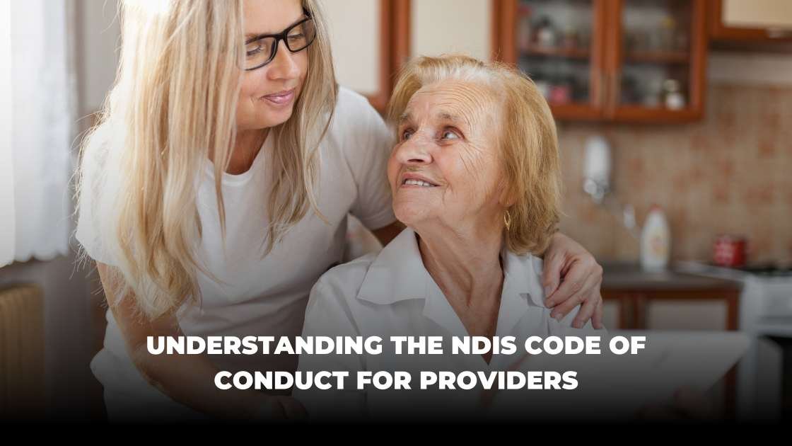 Understanding the NDIS Code of Conduct for Providers