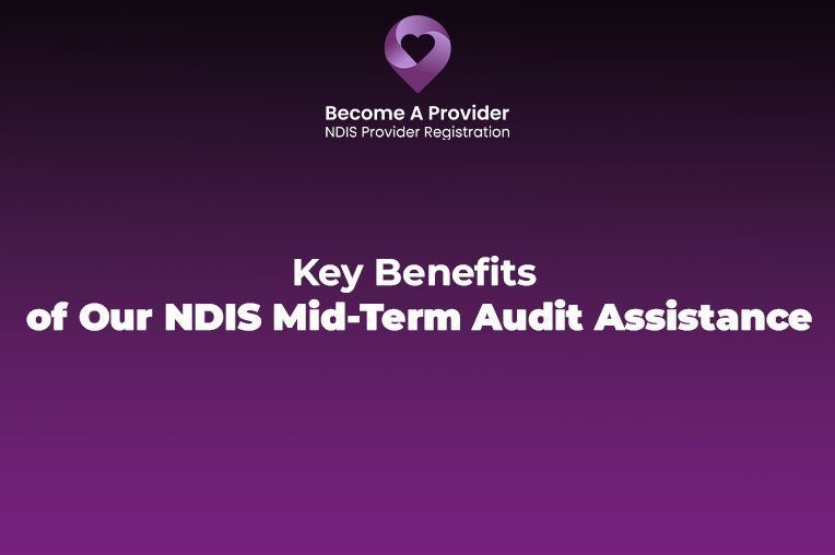 Key Benefits of Our NDIS Mid-Term Audit Assistance