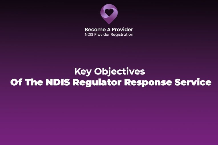 Key Objectives Of The NDIS Regulator Response Service