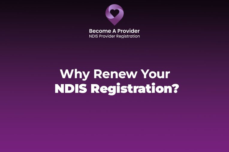 Why Renew Your NDIS Registration